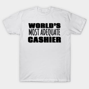 World's Most Adequate Cashier T-Shirt